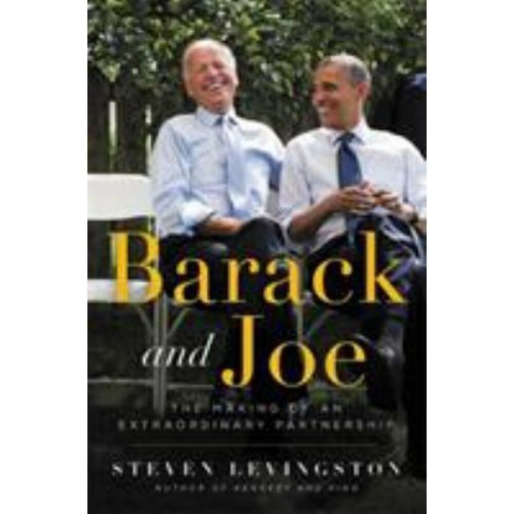 Barack and Joe : The Making of an Extraordinary Partnership by Steven Levingston
